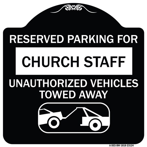 Reserved Parking for Church Staff Unauthorized Vehicles Towed Away Alum, 18" x 18", BW-1818-23124